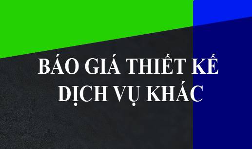 CÁC DỊCH VỤ THIẾT KẾ KHÁC