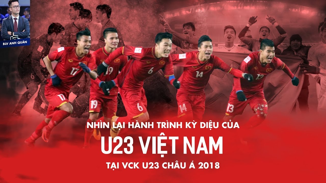 HÀNH TRÌNH KỲ DIỆU CỦA U23 VIỆT NAM TẠI THƯỜNG CHÂU 2018 - YouTube