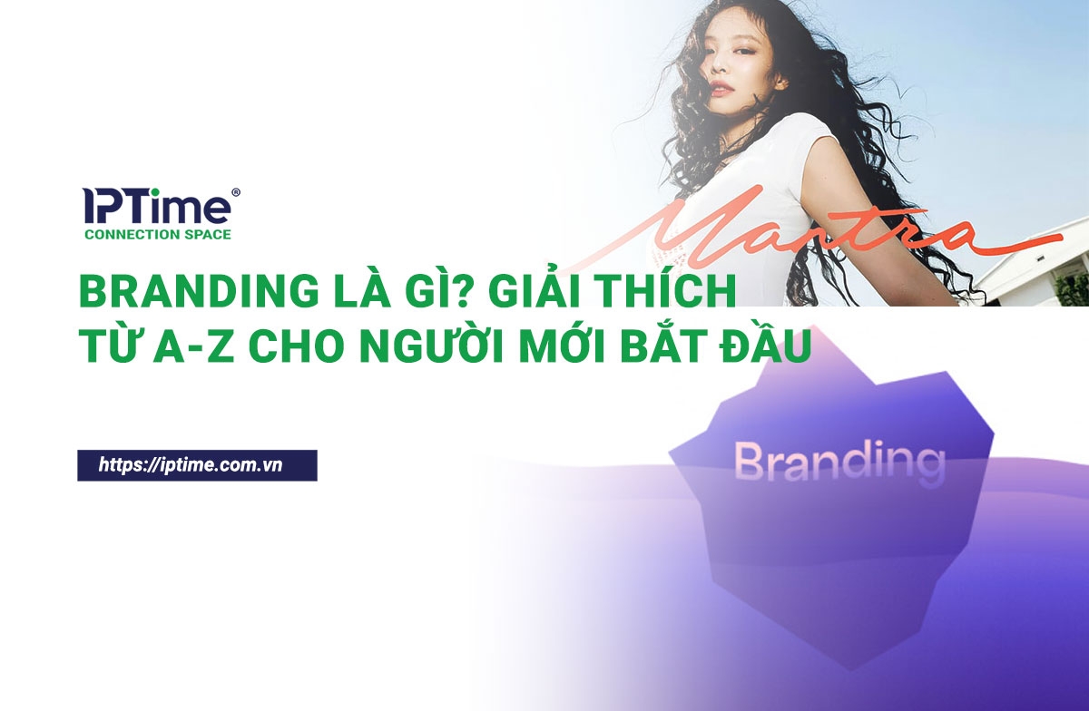 Branding Là Gì Giải Thích Từ A Z Cho Người Mới Bắt Đầu