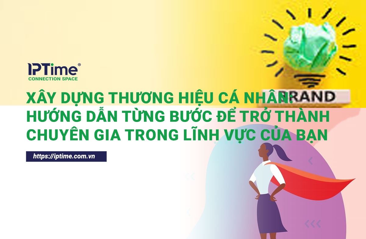 Xây Dựng Thương Hiệu Cá Nhân Hướng Dẫn Từng Bước Để Trở Thành Chuyên Gia Trong Lĩnh Vực Của Bạn